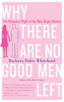 Why There Are No Good Men Left: The Romantic Plight of the New Single Woman(English)