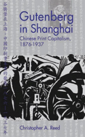 Gutenberg in Shanghai: Chinese Print Capitalism, 1876-1937(Contemporary Chinese Studies)