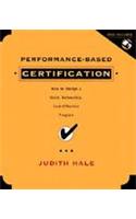 Performance-based Certification: How to Design a Valid, Defensible, Cost-Effective Program(A Jossey Bass title)