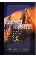 Devotions for Leaders: Living Your Faith in a 9 to 5 World