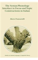 The Syntax-Phonology Interface in Focus and Topic Constructions in Italian: (50 Studies in Natural Language and Linguistic Theory)