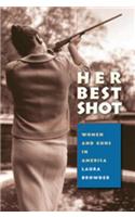 Her Best Shot: Women and Guns in America