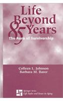Life beyond 85 Years: The Aura of Suvivorship (Springer series on life styles & issues in aging)