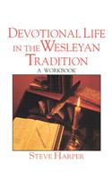 Devotional Life in the Wesleyan Tradition