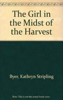 The Girl in the Midst of the Harvest