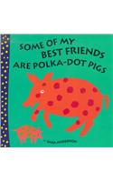 Some of My Best Friends Are Polka-Dot Pigs