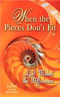 When the Pieces Don't Fit...God Makes the Difference