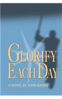 Glorify Each Day