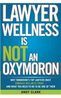 Lawyer Wellness Is NOT An Oxymoron