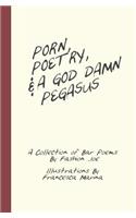 Porn, Poetry, And A God Damn Pegasus