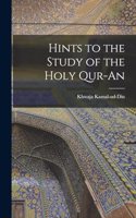 Hints to the Study of the Holy Qur-an