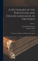 Dictionary of the Portuguese and English Languages, in Two Parts