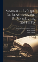 Marbode, évèque de Rennes, sa vie et ses oeuvres (1035-1123)