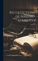 Recollections of Massimo D'Azeglio; Volume I