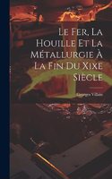 Le Fer, La Houille Et La Métallurgie À La Fin Du Xixe Siècle