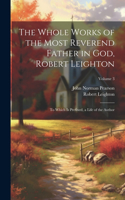Whole Works of the Most Reverend Father in God, Robert Leighton