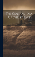 The Central Idea Of Christianity
