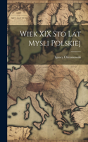 Wiek XIX Sto Lat Mysli Polskiej