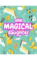 One Magical Daughter: Cute Unicorn Journal Diary Notebook for Girls to Write In - Perfect as Birthday Gift, Christmas Basket Fillers and Children's Party Favors - Design 