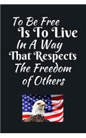 To Be Free is To Live In A Way That Respects The Freedom Of Others