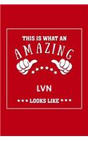 This is What an Amazing LVN Look Like: Appreciation Gift Journal for Employee, Coworker or Boss