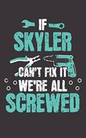 If SKYLER Can't Fix It: Blank Personalized & Customized Name Dotted Notebook Journal for Men. Funny Craft, Handiwork, DIY Accessories Item for Craftsmen, Artisans. Craftspe
