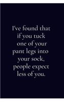 I've Found That If You Tuck One Of Your Pant Legs Into Your Socks...