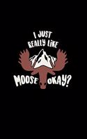 I Just Really Like Moose Okay