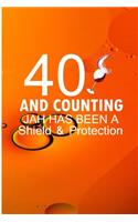 40 And counting Jah has been a Shield and protection: Funny Birthday Sayings Blank Lined Note Book