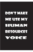 Don't Make Me Use My Human Resources Voice