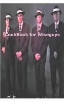 Cookbook for Wiseguys