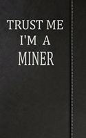 Trust Me I'm a Miner: Blank Recipe Book Cookbook Journal Notebook 120 Pages 6x9