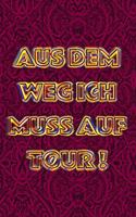 Aus dem Weg ich muss auf Tour