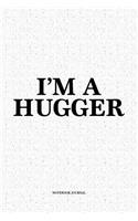 I'm A Hugger