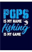 Pops Is My Name Fishing Is My Game