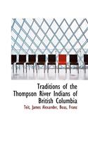 Traditions of the Thompson River Indians of British Columbia