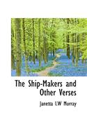 The Ship-Makers and Other Verses