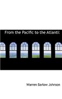 From the Pacific to the Atlanti: (English)