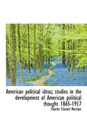 American Political Ideas; Studies in the Development of American Political Thought 1865-1917