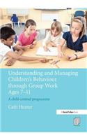 Understanding and Managing Children's Behaviour through Group Work Ages 7 - 11: A Child-Centred Programme
