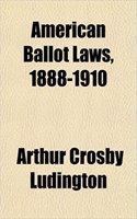 American Ballot Laws, 1888-1910