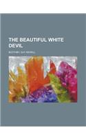 The Beautiful White Devil