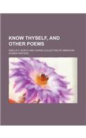 Know Thyself, and Other Poems