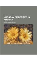 Noonday Exigencies in America