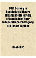 20th Century in Bangladesh: 1970s in Bangladesh, 1980s in Bangladesh, 1990s in Bangladesh, 2000s in Bangladesh(English)