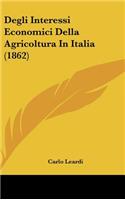 Degli Interessi Economici Della Agricoltura in Italia (1862)