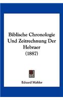 Biblische Chronologie Und Zeitrechnung Der Hebraer (1887)
