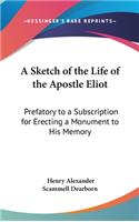 Sketch of the Life of the Apostle Eliot