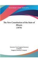 The New Constitution of the State of Illinois (1870)