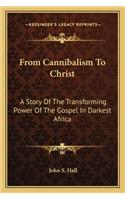 From Cannibalism To Christ